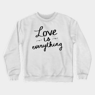 Love Is Everything Crewneck Sweatshirt